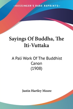 Paperback Sayings Of Buddha, The Iti-Vuttaka: A Pali Work Of The Buddhist Canon (1908) Book