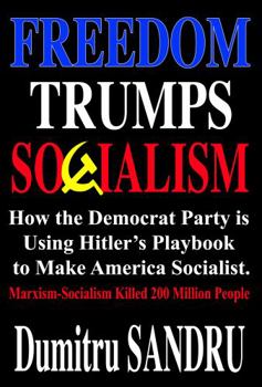 Paperback Freedom Trumps Socialism: How the Democrat Party is Using Hitler’s Playbook to Make America Socialist. Book