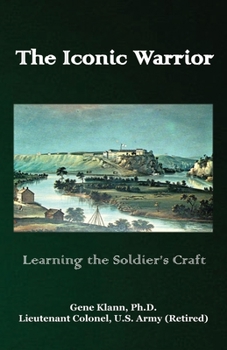 Paperback Iconic Warrior: Learning the Soldier's Craft Book