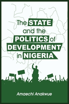 Paperback The State and the Politics of Development in Nigeria Book
