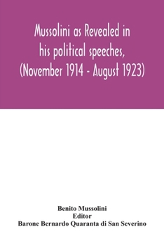 Paperback Mussolini as revealed in his political speeches, (November 1914 - August 1923) Book