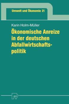 Paperback Ökonomische Anreize in Der Deutschen Abfallwirtschaftspolitik [German] Book