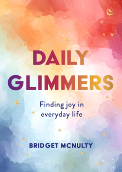 Hardcover Daily Glimmers: Finding Joy in Everyday Life Book