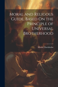 Paperback Moral and Religous Guide, Based On the Principle of Universal Brotherhood Book