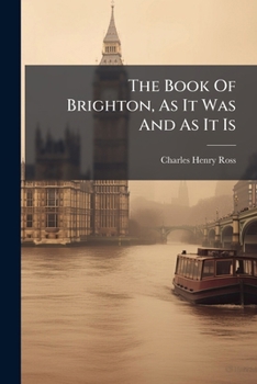 Paperback The Book Of Brighton, As It Was And As It Is Book