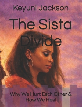 Paperback The Sista Divide: Why We Hurt Each Other & How We Heal Book