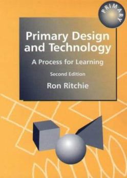 Paperback Primary Design and Technology: A Prpcess for Learning Book