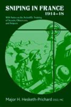 Paperback Sniping in France 1914-18: With Notes on the Scientific Training of Scouts, Observers, and Snipers Book