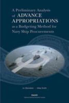 Paperback A Preliminary Analysis If Advance Appropriations as a Budgeting Method Fdor Navy Ship Procurements Book