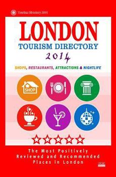 London Tourism Directory 2014: The Most Popular Shops, Restaurants, Attractions and Nightlife Spots in London