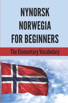 Paperback Nynorsk Norwegia For Beginners: The Elementary Vocabulary: Nynorsk Grammar Book