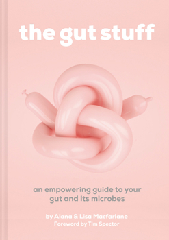 Hardcover The Gut Stuff: An Empowering Guide to Your Gut and Its Microbes Book