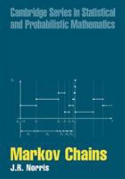 Markov Chains - Book #2 of the Cambridge Series in Statistical and Probabilistic Mathematics