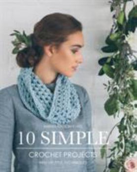 Paperback 10 Simple Crochet Projects: With Helpful Techniques Book