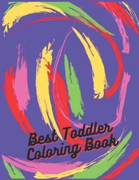 Paperback Best Toddler Coloring Book: Preschool Workbook, Coloring for Kids Ages 2 +, Toddler Learning Activities to Kindergarten Book