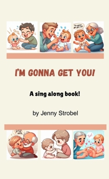 I'm Gonna Get You: A Sing Along Book (Jenny's Sing Along Books)