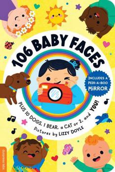 106 Baby Faces: Plus 10 Dogs, 1 Bear, a Cat or 2, and You!