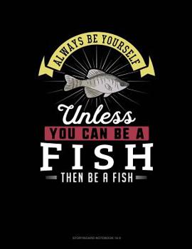 Paperback Always Be Yourself Unless You Can Be a Fish Then Be a Fish: 6 Columns Columnar Pad Book