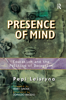 Hardcover Presence Of Mind: Education And The Politics Of Deception Book