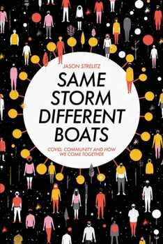 Paperback Same Storm, Different Boats: Covid, Community and How We Come Together Book