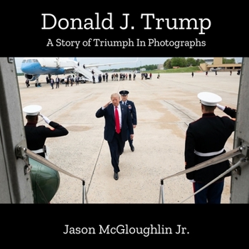 Paperback Donald J. Trump: A Story of Triumph In Photographs Book