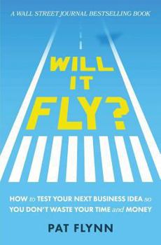 Paperback Will It Fly?: How to Test Your Next Business Idea So You Don't Waste Your Time and Money Book