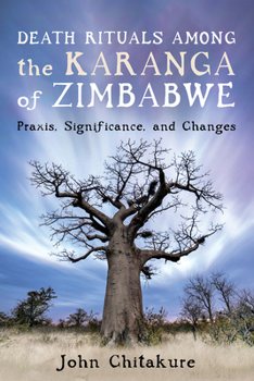 Hardcover Death Rituals Among the Karanga of Zimbabwe: Praxis, Significance, and Changes Book