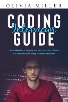 Paperback Coding Interviews G U I D E: Essential Guide to Prepare You with the Most Effective Case Studies and Coding Interview Questions Book