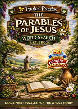 The Parables of Jesus Word Search Puzzle Book – 50 Puzzle LARGE PRINT Edition: Relaxing Puzzles for Seniors… and the Whole Family (Paula's Puzzles)