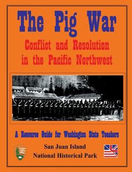 Paperback The Pig War: Conflict and Resolution in the Pacific Northwest Book