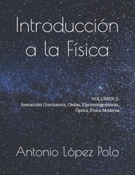 Introducción a la Física: Interacción Gravitatoria, Ondas, Electromagnetismo, Óptica, Física Moderna (Textos técnicos) (Spanish Edition)