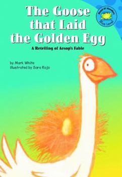 Hardcover The Goose That Laid the Golden Egg: A Retelling of Aesop's Fable Book