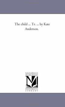 Paperback The Child ... Tr. ... by Kate Anderson. Book