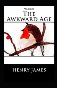 The Awkward Age:(Annotated)