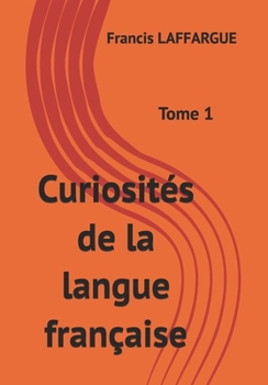 Paperback Curiosités de la langue française: Tome 1 [French] Book