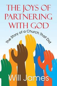 Paperback The Joys of Partnering With God: The Story of a Church That Did Book