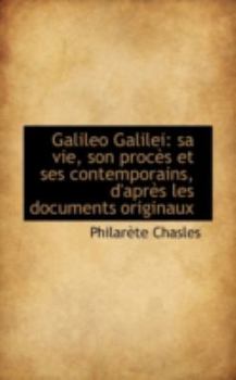 Paperback Galileo Galilei: Sa Vie, Son Proces Et Ses Contemporains, D'Apres Les Documents Originaux Book