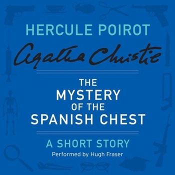 The Mystery of the Spanish Chest: A Hercule Poirot Short Story - Book  of the Hercule Poirot