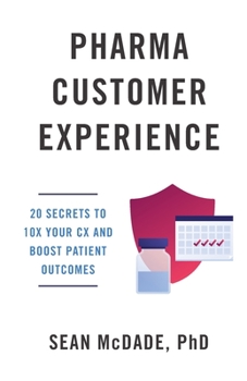 Paperback Pharma Customer Experience: 20 Secrets to 10X Your CX & Boost Patient Outcomes Book