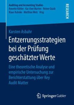 Entzerrungsstrategien Bei Der Pr�fung Gesch�tzter Werte: Eine Theoretische Analyse Und Empirische Untersuchung Zur Berichterstattung �ber Key Audit Matter