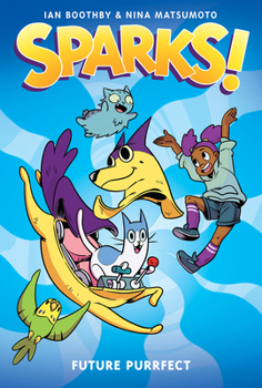 Future Purrfect: A Graphic Novel (Sparks! #3) - Book #3 of the Sparks!