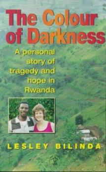 Paperback The Colour of Darkness: A Personal Story of Tragedy and Hope in Rwanda (Hodder Christian Paperbacks) Book