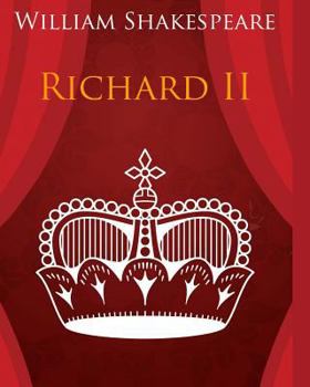 Paperback King Richard the Second In Plain and Simple English: A Modern Translation and the Original Version Book