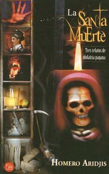 Paperback La Santa Muerte: Tres Relatos de Idolatria Pagana [Spanish] Book