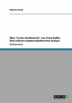 Paperback Über "In der Strafkolonie" von Franz Kafka: Eine kritisch-rezeptionsästhetische Analyse [German] Book