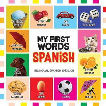 Paperback My First Words Spanish: Mis primeras palabras en Español - Bilingual children's books Spanish English, Spanish for Toddlers [Spanish] Book