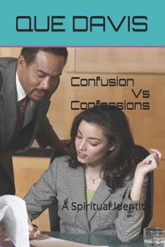 Paperback Confusions Vs Confessions: A Spiritual Identity Book