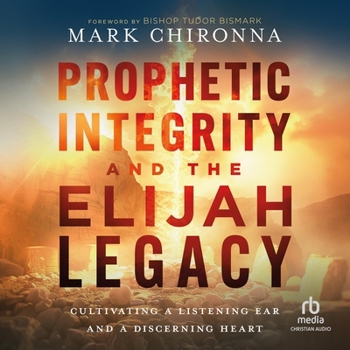 MP3 CD Prophetic Integrity and the Elijah Legacy: Cultivating a Listening Ear and a Discerning Heart Book