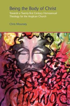 Being the Body of Christ: Towards a Twenty-First Century Homosexual Theology for the Anglican Church - Book  of the Gender, Theology and Spirituality