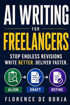 AI Writing for Freelancers: Stop Endless Revisions and Deliver Better Work Faster